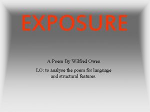EXPOSURE A Poem By Wilfred Owen LO to