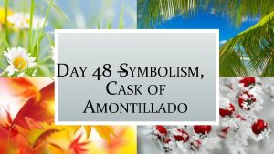 DAY 48 SYMBOLISM CASK OF AMONTILLADO AGENDA Warm