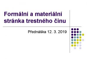 Formln a materiln strnka trestnho inu Pednka 12