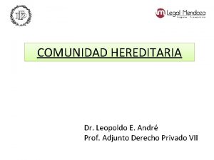 COMUNIDAD HEREDITARIA Dr Leopoldo E Andr Prof Adjunto