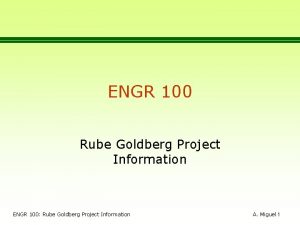 ENGR 100 Rube Goldberg Project Information ENGR 100