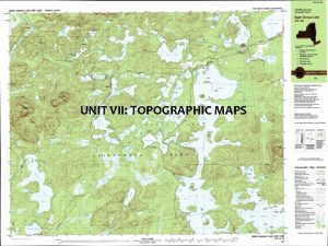 UNIT VII TOPOGRAPHIC MAPS After UNIT VII you