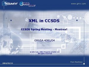 www gmv com XML in CCSDS Spring Meeting