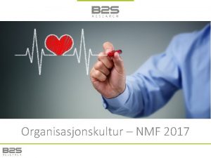 Organisasjonskultur NMF 2017 En definisjon Kultur er ideer