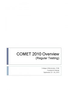 COMET 2010 Overview Regular Testing College of Micronesia