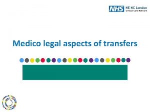 Medico legal aspects of transfers Key points All