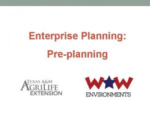 Enterprise Planning Preplanning Why Plan Determine feasibility early