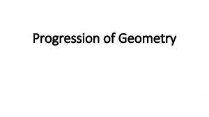 Progression of Geometry Progression of Geometry Elementary School