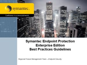 Symantec Endpoint Protection Enterprise Edition Best Practices Guidelines