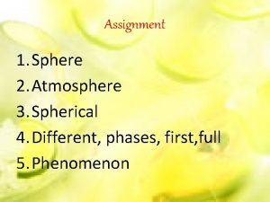 Assignment 1 Sphere 2 Atmosphere 3 Spherical 4