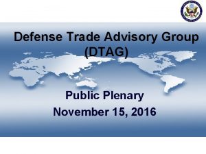 Defense Trade Advisory Group DTAG Public Plenary November