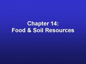 Chapter 14 Food Soil Resources Global food production