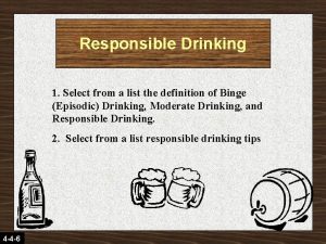 Responsible Drinking 1 Select from a list the