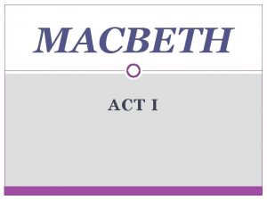 MACBETH ACT I Act I scene i The