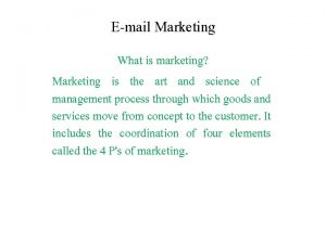 Email Marketing What is marketing Marketing is the