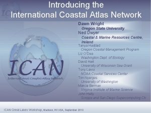 Introducing the International Coastal Atlas Network Dawn Wright
