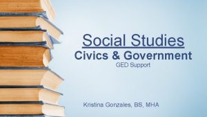 Social Studies Civics Government GED Support Kristina Gonzales