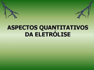 ASPECTOS QUANTITATIVOS DA ELETRLISE RELAES IMPORTANTES i Carga