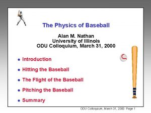 The Physics of Baseball Alan M Nathan University