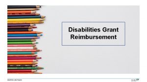 Disabilities Grant Reimbursement Disabilities Grant Program Disabilities Grant