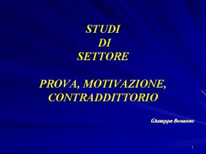 STUDI DI SETTORE PROVA MOTIVAZIONE CONTRADDITTORIO Giuseppe Bonanno