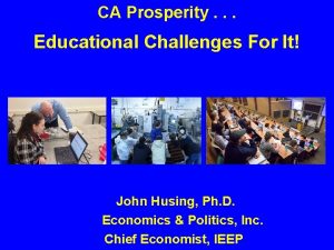 CA Prosperity Educational Challenges For It John Husing