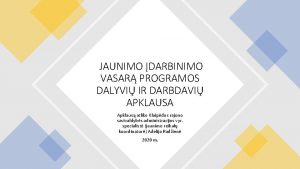 JAUNIMO DARBINIMO VASAR PROGRAMOS DALYVI IR DARBDAVI APKLAUSA