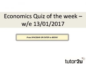Economics Quiz of the week we 13012017 Press
