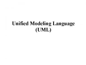 Unified Modeling Language UML UML q Graphic modeling