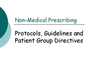 NonMedical Prescribing Protocols Guidelines and Patient Group Directives
