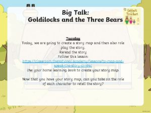 Big Talk Goldilocks and the Three Bears Tuesday
