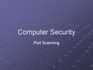 Computer Security Port Scanning Port Scanning Definition Probing