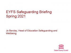 EYFS Safeguarding Briefing Spring 2021 Jo Barclay Head