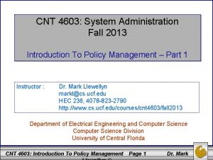 CNT 4603 System Administration Fall 2013 Introduction To