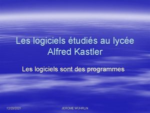 Les logiciels tudis au lyce Alfred Kastler Les