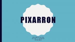 PIXARRON ARGUMENTACIN HECHO Y OPININ OPINEMOS ARGUMENTACIN LA