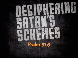 Psalm 91 3 Deciphering Satans Schemes We are