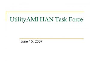 Utility AMI HAN Task Force June 15 2007