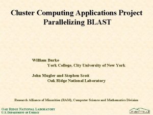 Cluster Computing Applications Project Parallelizing BLAST William Burke