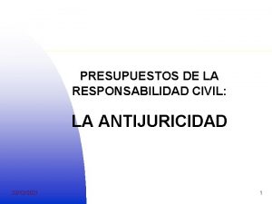 PRESUPUESTOS DE LA RESPONSABILIDAD CIVIL LA ANTIJURICIDAD 23122021