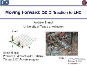 Moving Forward D Diffraction to LHC Andrew Brandt