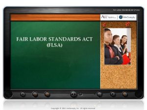 Fair Labor Standards Act FLSA FAIR LABOR STANDARDS