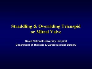 Straddling Overriding Tricuspid or Mitral Valve Seoul National