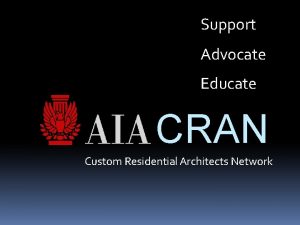 Support Advocate Educate CRAN Custom Residential Architects Network