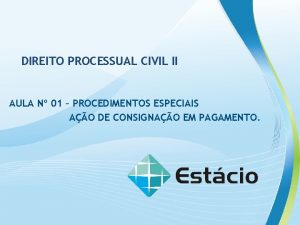 DIREITO PROCESSUAL CIVIL II AULA N 01 PROCEDIMENTOS