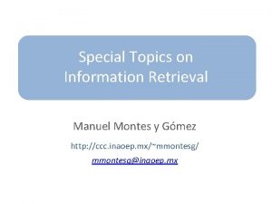 Special Topics on Information Retrieval Manuel Montes y