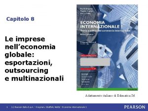 Capitolo 8 Le imprese nelleconomia globale esportazioni outsourcing