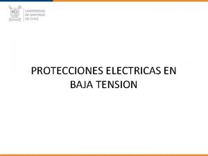 PROTECCIONES ELECTRICAS EN BAJA TENSION SISTEMA ELECTRICO DE