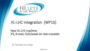 HLLHC Integration WP 15 New HLLHC machine IFS