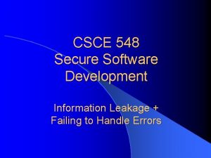 CSCE 548 Secure Software Development Information Leakage Failing